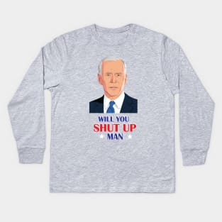Will You Shut Up Man Kids Long Sleeve T-Shirt